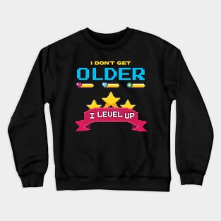 I Don't Get Older I level Up Crewneck Sweatshirt